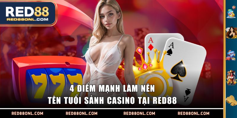 4 điểm mạnh làm nên tên tuổi sảnh Casino tại RED88