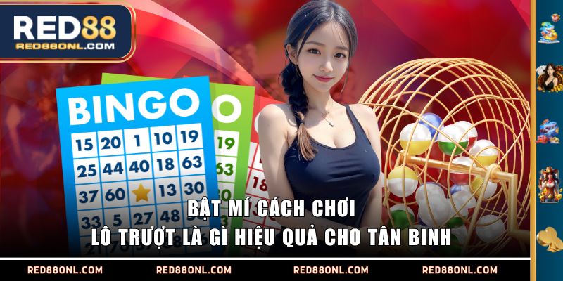 Bật mí cách chơi lô trượt là gì hiệu quả cho tân binh 