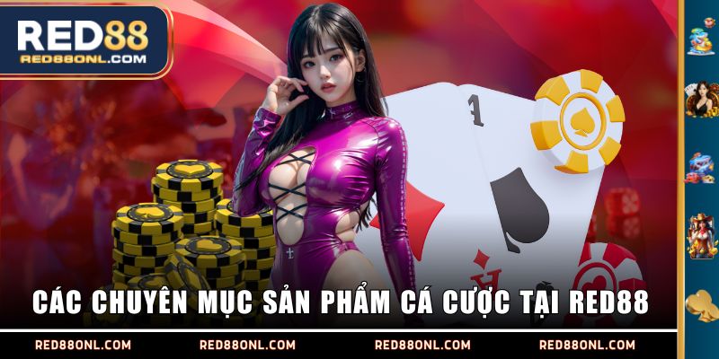 Các chuyên mục sản phẩm cá cược tại RED88