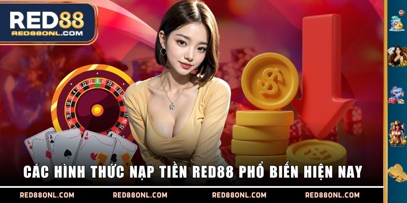 Các hình thức nạp tiền RED88 phổ biến hiện nay