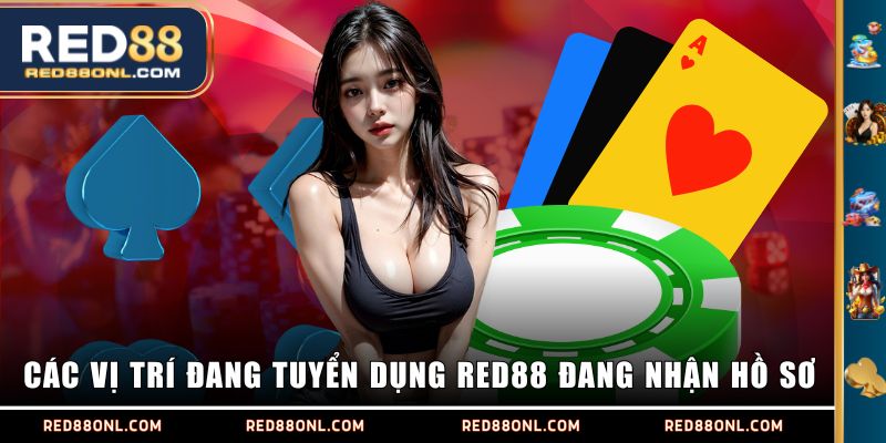 Các vị trí đang tuyển dụng RED88 đang nhận hồ sơ