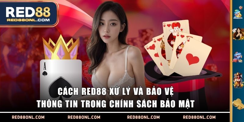 Cách RED88 xử lý và bảo vệ thông tin trong chính sách bảo mật