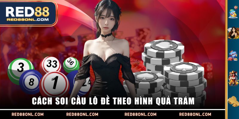 Cách soi cầu lô đề theo hình quả trám