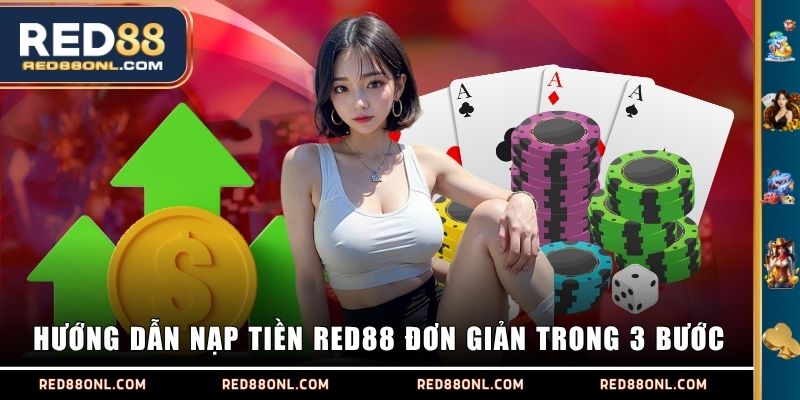 Hướng dẫn nạp tiền RED88 đơn giản trong 3 bước