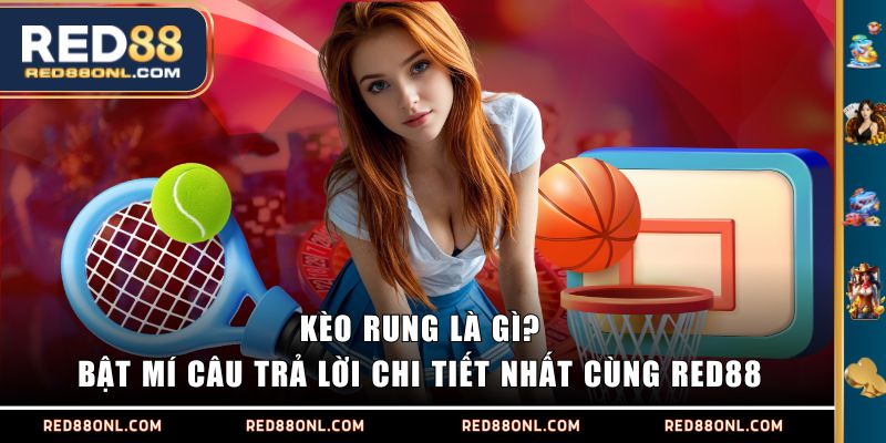 kèo rung là gì
