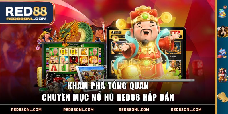 Khám phá tổng quan chuyên mục Nổ Hũ RED88 hấp dẫn