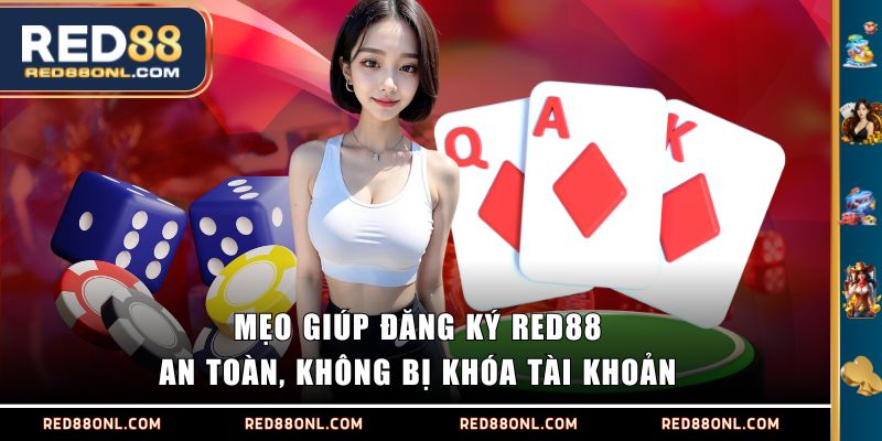 Mẹo giúp đăng ký RED88 an toàn, không bị khóa tài khoản