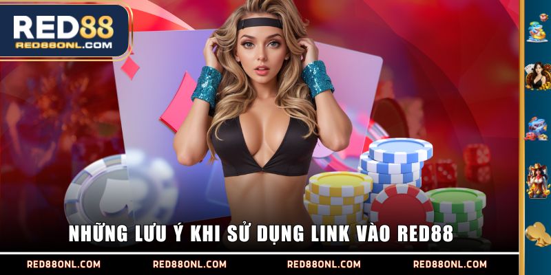 Những lưu ý khi sử dụng link vào RED88