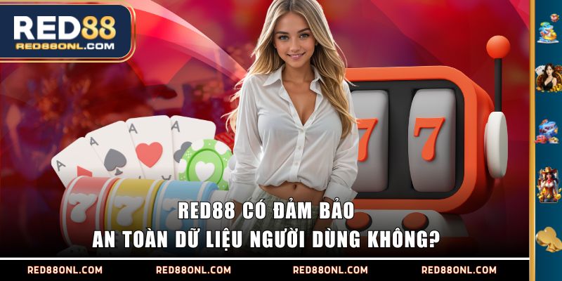 RED88 có đảm bảo an toàn dữ liệu người dùng không?