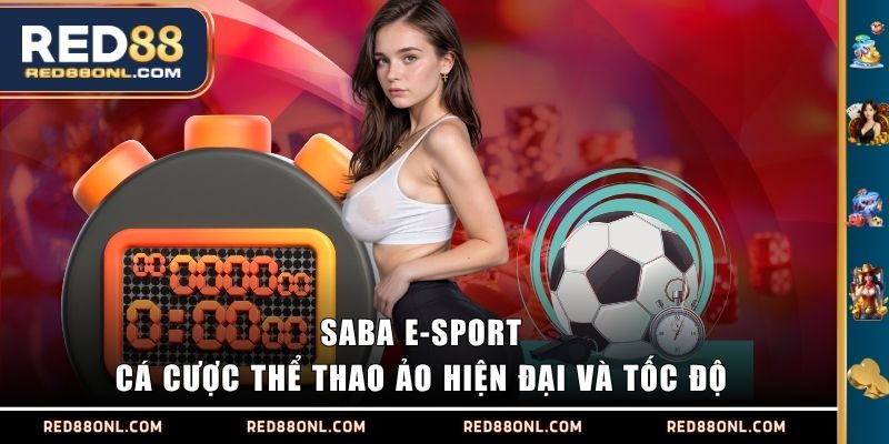 Saba E-Sport - Cá cược thể thao ảo hiện đại và tốc độ