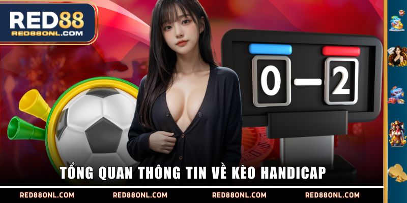 Tổng quan thông tin về kèo Handicap