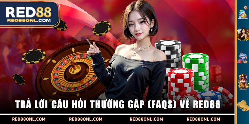 Trả lời câu hỏi thường gặp (FAQs) về RED88