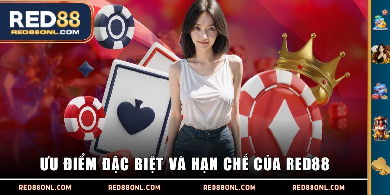 Ưu điểm đặc biệt và hạn chế của RED88