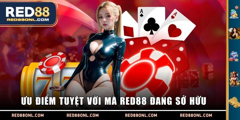 Ưu điểm tuyệt vời mà RED88 đang sở hữu