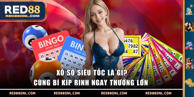 Xổ số siêu tốc là gì